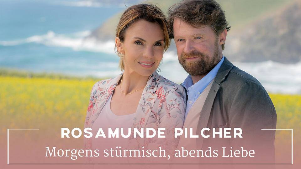 Rosamunde Pilcher: Morgens stürmisch, abends Liebe