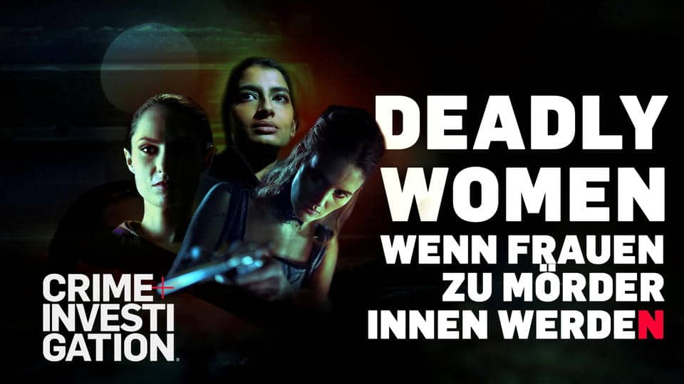 Deadly Women - Wenn Frauen zu Mörderinnen werden