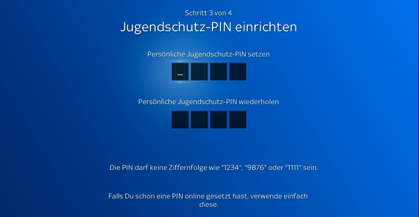 Geben Sie die Jugendschutz-PIN mit den Tasten 0-9. Die PIN darf keine Zahlen wie „1234“ enthalten.